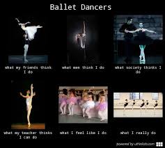 Ballet Dancers What People Think I Do What I Really Do Meme Image Uthinkido Com Ballet Memes Dance Memes Dancer Problems