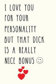 Welcome to the gifts by personality unique gift collection at novica. I Love You For Your Personality But Funny Naughty Gifts For Him Valentines Day Birthday Gag Gift Men Boyfriend Fiance Or Husband Paperback The Book Stall