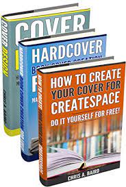 Check spelling or type a new query. Amazon Com Self Publishing Cover Design Hardcover Book Cover Creation For Lulu How To Create Your Cover For Createspace Do It Yourself Guide For Beginners Ebook Baird Chris A Kindle Store