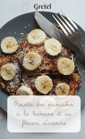 Decouvrez La Delicieuse Recette Des Pancakes A La Banane Et Au Flocon D Avoine Gretel D Ainsivafanny Pancake Recettefacile Flocon Avoine Alimentation Avoine