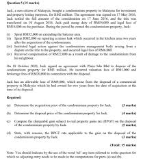 A real property gains tax (rpgt) applies to the sale of land in malaysia and any interest, option or other right in or over such land. Question 5 15 Marks Jack A Non Citizen Of Chegg Com