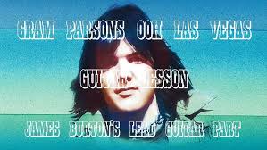 OOH LAS VEGAS BY GRAM PARSONS. JAMES BURTON'S LEAD GUITAR PARTS!