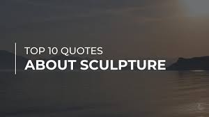 Browse +200.000 popular quotes by author, topic, profession. Top 10 Quotes About Sculpture Good Quotes Most Popular Quotes Youtube