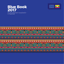 Eu development cooperation in myanmar. Blue Book 2017 Eu Development Cooperation In Myanmar Myanmar Reliefweb