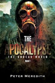 Amazon Com The Apocalypse The Undead World Book 1 Ebook Peter Meredith Kindle Store Zombies Books Apocalypse Books Horror Book Covers