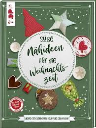 Braun Schulbedarf Fur Schule Und Kindergarten Buch Susse Nahideen Fur Die Weihnachtszeit Basteln In Der Grun Weihnachtszeit Geschenke Weihnachtsdeko Nahen