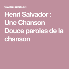 Henri Salvador Une Chanson Douce Paroles De La Chanson Chanson Douce Chanson Paroles De Chansons