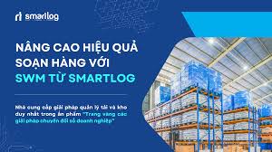 Nâng cao hiệu quả soạn hàng với SWM từ Smartlog