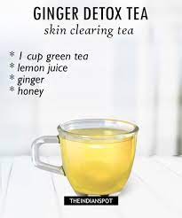 Detox Tea Recipes For Healthy Body And Glowing Skin The Indian Spot Ginger Detox Detox Tea Recipe Morning Detox Tea