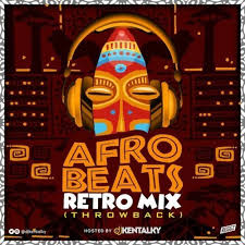 Dj Kentalky Afrobeat Retro Mix Naija Throwback Throwback Songs Throwback Retro