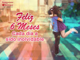 Enamorados Besandose Y Frase Feliz 6 Meses Cada Dia A Sido Inolvidable Feliz Mes Feliz 6 Meses Amor Felices 6 Meses