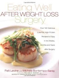 Maybe you would like to learn more about one of these? Eating Well After Weight Loss Surgery Over 140 Delicious Low Fat High Protein Recipes To Enjoy In The Weeks Months And Years After Surgery Levine Patt Bontempo Saray Michelle Inabnet Md William B Urban Meredith