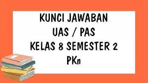 Soal pkn dan kunci jawaban sd kls 3 semester 2. Soal Uas Pkn Kelas 8 Smp Semester 2 Tahun 2021 Dan Kunci Jawaban Soal Pas Ukk Pilihan Ganda Essay Tribun Pontianak