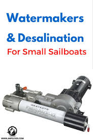 Watermakers For Small Cruising Sailboats Liveaboard Sailboat Small Sailboats Sailboat Living