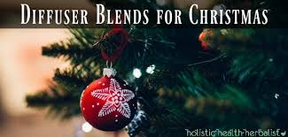 Diffuser Blends For Christmas Holistic Health Herbalist