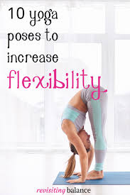 10 Beginner Yoga For Flexibility Poses Revisiting Balance Flexibility Workout Yoga Flexibility Workout Easy Yoga Workouts