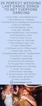 25 Perfect Wedding Last Dance Songs To Get Everyone Dancing First Dance Wedding Songs Wedding Dance Songs Wedding Song Playlist
