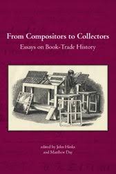 FROM COMPOSITORS TO COLLECTORS: ESSAYS ON BOOK-TRADE HISTORY by John Hinks,  Matthew Day