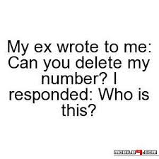 My Ex Wrote To Me Can You Delete My Number Write To Me Hilarious Funny Quotes