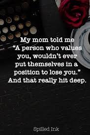 My Mom Told Me Love Quotes Value Love Images Love Pic Best Love Quotes Real Love Quotes True Words Words Relationship Quotes