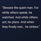 Beware The Quiet Man For While Others Speak He Watches Google Search The Quiet Man Calendar Quotes Quiet