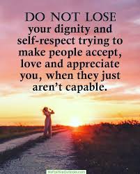 Positive Outlooks On Instagram Dignity And Self Respect Mypositiveoutlooks Quotes Quotestoliveby Positivequotes Positi Self Respect Self Dignity