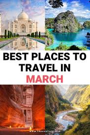 Need A Vacay The Best Places To Travel In March In 2020 Best Places To Travel Places To Travel Spring Travel Destinations