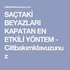 Sactaki Beyazlari Kapatan En Etkili Yontem Ciltbakimklavuzunuz Hair Beauty Beauty