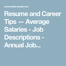 Resume And Career Tips Average Salaries Job Descriptions Annual Job Job Description Job Salary