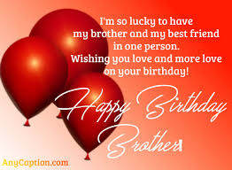 Happy birthday to the most amazing person in my life! Birthday Caption For Brother Sweet And Funny Captions Anycaption