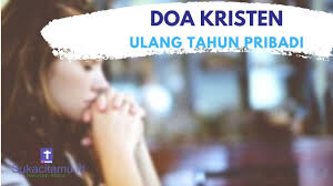 Mengingatkan kami untuk semakin menyadari arti hidup ini dan setiap kali berusaha u: Doa Ulang Tahun Kristen Untuk Pribadi Youtube