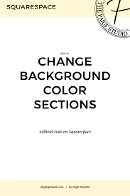 How To Change The Background Color For Sections Of Squarespace Pages Squarespace Tutorial Squarespace Inspiration Squarespace Design