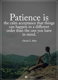 Patience Quotes Patience Is The Calm Acceptance That Things Can Happen In Patience Quotes Patience Quotes Relationship Positive Quotes Motivation