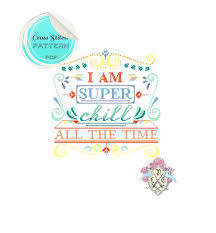 I Am Super Chill All The Time Typography Modern Cross Stitch Etsy Cross Stitch Modern Cross Stitch Cross Stitch Funny
