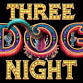 Three Dog Night