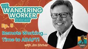 Ep 5: Remote Working isn't Going Anywhere...It's Time to Adapt :: Jim  Shriver