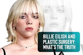 Billie Eilish and Plastic Surgery: What's the Truth