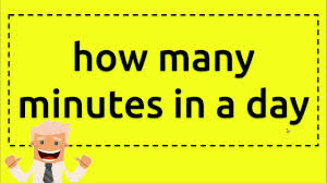 1 year = 525948.767 minutes How Many Minutes In A Day Youtube