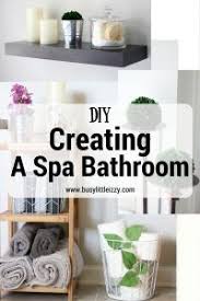 Diy Creating A Spa Bathroom Bathroom Spa Diy Spa Bathroom Decor Small Spa Bathroom
