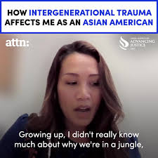 How intergenerational trauma affects me as an Asian American.