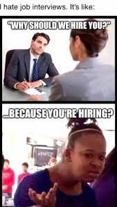 Then There S Interviews Funny Memes Sarcastic Really Funny Memes Funny Relatable Memes