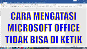 Cara Mengatasi Microsoft Office Tidak Bisa Diketik Youtube