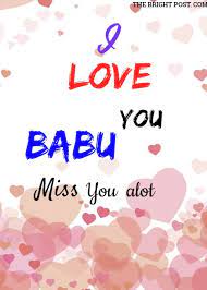 Just like sweetheard or darling. I Love You Babu Facebook And Whatsapp Status My Love Love You Make Me Happy Quotes