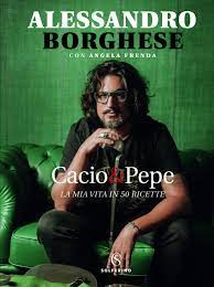 Cacio e pepe, ovvero la grande tradizione della cucina romana che ha conquistato il mondo. Cacio Pepe La Mia Vita In 50 Ricette Borghese Alessandro Frenda Angela Pellico L Amazon De Bucher