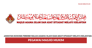 Specialize in negeri, agama islam and state. Jawatan Kosong Terkini Pegawai Masjid Mukim Majlis Agama Islam Dan Adat Istiadat Melayu Kelantan Kerja Kosong Kerajaan Swasta
