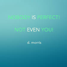 This page with your friends and followers one punch man: Nobody Is Perfect Not Even You Perfection Be Perfect Quotes