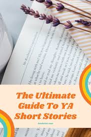 The Ultimate Guide To Ya Short Stories By Your Favorite Ya Authors In 2020 Writing Short Stories Short Stories Ya Books