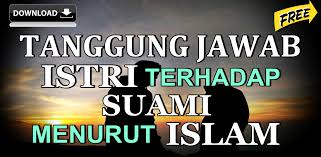 Di dalam ijab qabul ini terdapat janji dari suami dan istri untuk membina rumah tangga yang sesuai dengan syariat islam. Download 40 Tanggung Jawab Istri Terhadap Suami Free For Android 40 Tanggung Jawab Istri Terhadap Suami Apk Download Steprimo Com