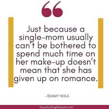 Any parent does whatever it takes for their kids and a single mother is no different. 45 Of The Best Single Mom Quotes For Encouragement