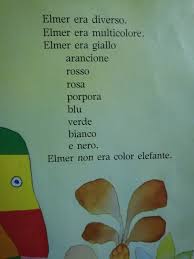 E' una storia divertente e ai bambini piace, oltre perchè è molto colorato anche perchè elmer con il suo modo di fare porta sempre tanta allegria e serenità nel gruppo. Elmer L Elefante Variopinto